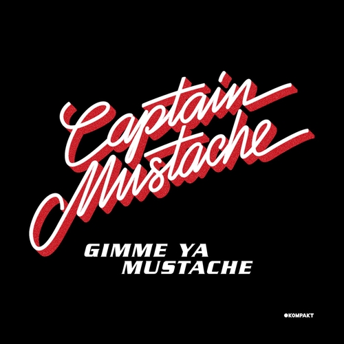 Captain Mustache - Gimme Ya Mustache [KOMPAKT4721]